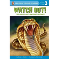 Watch Out!: The World's Most Dangerous Creatures