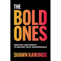 The Bold Ones: Innovate and Disrupt to Become Truly Indispensable