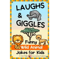 Laughs & Giggles: Funny Wild Animal Jokes for Kids