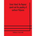 Easter Island, the Rapanui speech and the peopling of southeast Polynesia