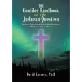 The Gentiles Handbook to the Judaean Question: The Secret Talmud in all English Bible Translation, A Book Unwritten in 400 years