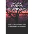 Hcispp: FOCUSED PREPARATION: Preparation for the Healthcare Information Security and Privacy Practitioner certification exam.