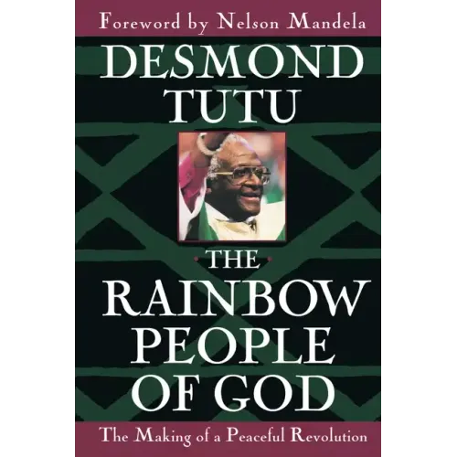 The Rainbow People of God: The Making of a Peaceful Revolution