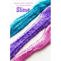 Slime: Beginner's Guide to Make Slime with Natural Ingredients: Basic Slime Making