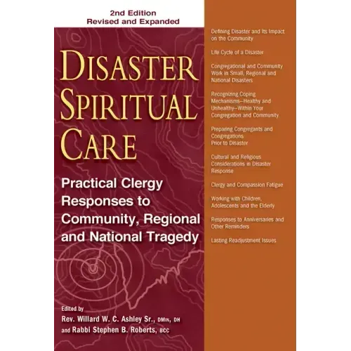 Disaster Spiritual Care, 2nd Edition: Practical Clergy Responses to Community, Regional and National Tragedy