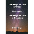 The Ways of God in Grace: illustrated by The Ways of God in Creation