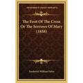 The Foot of the Cross or the Sorrows of Mary (1858)