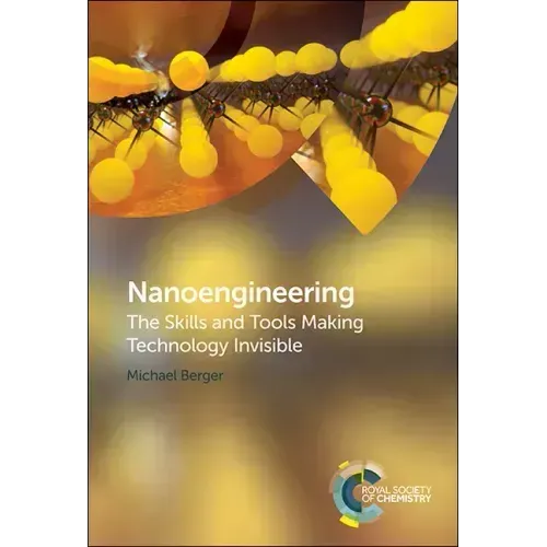Nanoengineering: The Skills and Tools Making Technology Invisible