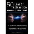50 Law of Attraction Exercises, Tips & Tricks: To Hack Your Mind & Increase Your Manifestation Power