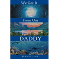 We Got It From Our Daddy
