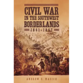 Civil War in the Southwest Borderlands, 1861-1867