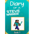 Diary of a Steve Warrior 1: The Creeper Invasion