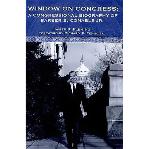 Window on Congress: A Congressional Biography of Barber B. Conable, Jr.