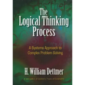 Logical Thinking Process: A Systems Approach to Complex Problem Solving [With CDROM]