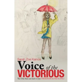 Voice of the Victorious: The One That Can Lead to True Freedom & Healing!