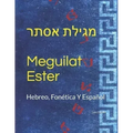 Meguilat Ester / מגילת אסתר: Hebreo, Fonética Y Español.