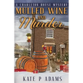 Mulled Wine and Murder (A Charleton House Mystery Book 5)