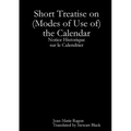 Short Treatise on (Modes of Use of) the Calendar