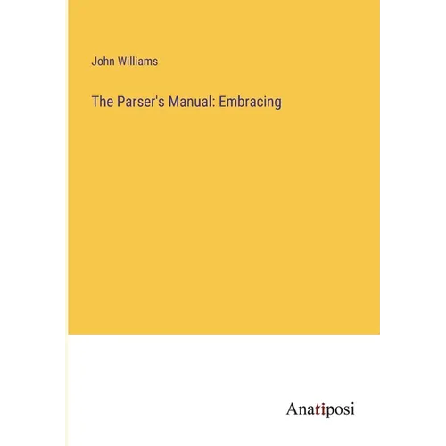 The Parser's Manual: Embracing