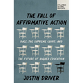The Fall of Affirmative Action: Race, the Supreme Court, and the Future of Higher Education