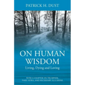 On Human Wisdom: Living, Dying and Loving