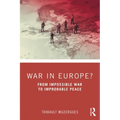 War in Europe?: From Impossible War to Improbable Peace