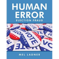 Human Error: Election Fraud