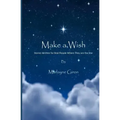 Make a Wish: Stories Written for Real People Where They are the Star