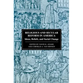 Religious and Secular Reform in America: Ideas, Beliefs and Social Change