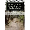 Homecoming - Unmasking the Orphan Spirit