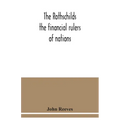 The Rothschilds: the financial rulers of nations