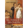Mr. Darcy's Decision: A Sequel to Jane Austen's Pride and Prejudice