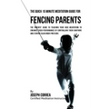 The Quick 15 Minute Meditation Guide for Fencing Parents: The Parents' Guide to Teaching Your Kids Meditation to Enhance Their Performance by Controll