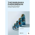 The Babushka Phenomenon: Older Women and the Political Sociology of Ageing in Russia