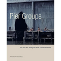 Pier Groups: Art and Sex Along the New York Waterfront