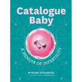 Catalogue Baby: A Memoir of (In)Fertility