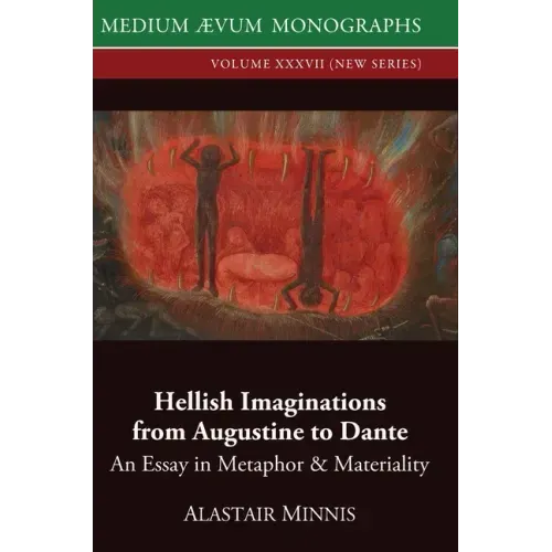 Hellish Imaginations from Augustine to Dante: An Essay in Metaphor and Materiality