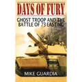 Days of Fury: Ghost Troop and the Battle of 73 Easting