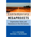Contemporary Megaprojects: Organization, Vision, and Resistance in the 21st Century
