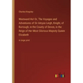 Westward Ho! Or, The Voyages and Adventures of Sir Amyas Leigh, Knight, of Burrough, in the County of Devon, in the Reign of Her Most Glorious Majesty