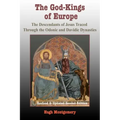 The God-Kings of Europe: The Descendents of Jesus Traced Through the Odonic and Davidic Dynasties