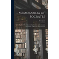 Memorabilia of Socrates: With English Notes, Critical and Explanatory, the Prolegomna of Kuhner, Wiggers' Life of Socrates, Etc