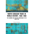 North Eurasian Trade in World History, 1660-1860: The Economic and Political Importance of the Baltic Sea