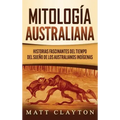 Mitología australiana: Historias Fascinantes del tiempo del sueño de los australianos indígenas