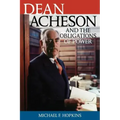 Dean Acheson and the Obligations of Power