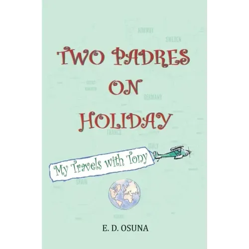 Two Padres on Holiday: My Travels with Tony