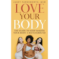 Love Your Body: The Guide to Stop Making Your Body a Battleground