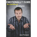 Emotionally Dumb: An Overview of Alexithymia
