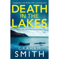 Death in the Lakes: A gripping crime thriller with a stunning twist