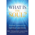 What Is The Soul?: Eternal Answers to Spiritual Questions